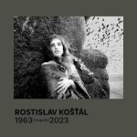 Rostislav Košťál: Fotografie 1963 – 2023 - Rostislav Košťál