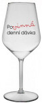 POVINNÁ DENNÍ DÁVKA - čirá nerozbitná sklenice na víno 470 ml