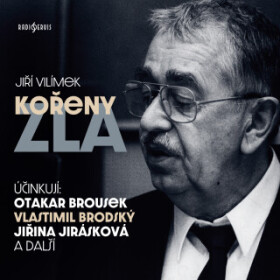 Kořeny zla - Zdeněk Štěpánek, Vlastimil Brodský, Jiřina Jirásková, Viola Zinková, Otakar Brousek, Ferdinand Krůta, Světla Amortová - audiokniha