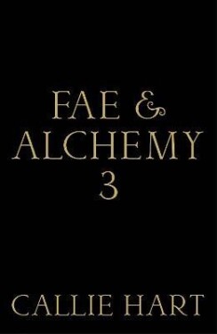 Fae & Alchemy 3 - Callie Hart