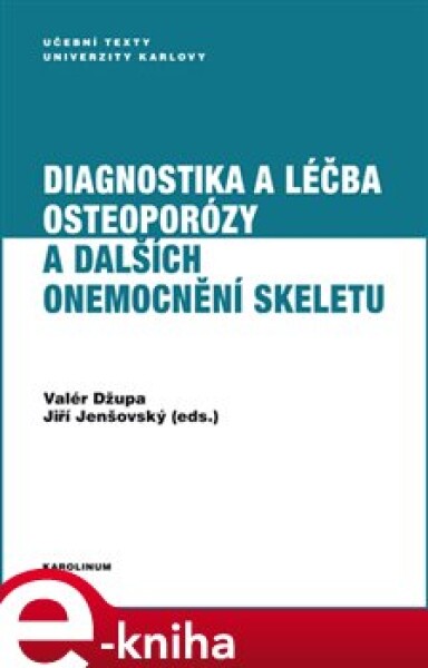 Diagnostika a léčba osteoporózy a dalších onemocnění skeletu - Valér Džupa, Jiří Jenšovský e-kniha