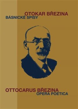 Básnické spisy Opera poetica Otokar Březina