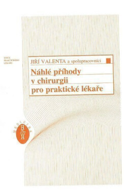Náhlé příhody v chirurgii pro praktické lékaře - kolektiv autorů