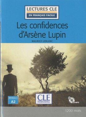 Les confidences d´Arsene Lupin - Niveau 2/A2 - Lecture CLE en français facile - Livre + CD - Maurice Leblanc