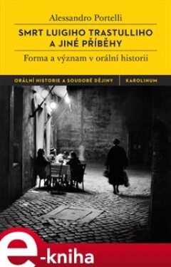 Smrt Luigiho Trastulliho a jiné příběhy - Alessandro Portelli