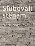 Sľubovali stenám - Mária Nováková - e-kniha