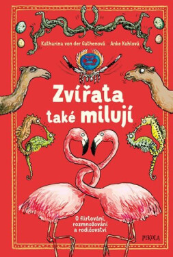 Zvířata také milují - O flirtování, rozmnožování a rodičovství - Katharina von der Gathen