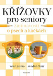 Křížovky pro seniory Zajímavosti psech kočkách Kolektiv