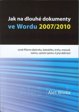 Jak na dlouhé dokumenty ve Wordu 2007/2010 Aleš Blinka