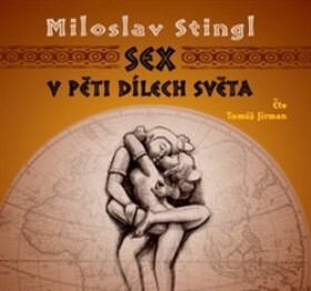 Sex pěti dílech světa Miloslav Stingl