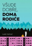 Všude dobře, doma rodiče Lukáš Kerhart