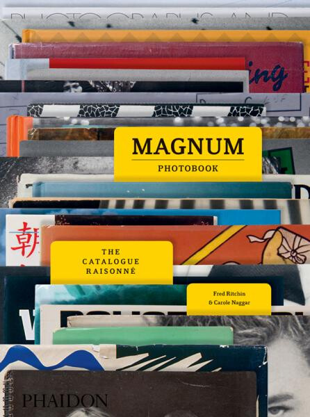 Magnum Photobook: The Catalogue Raisonne Carole Naggar, Fred Ritchin