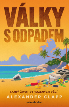Válka s odpadem - Alexander Clapp