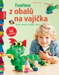 TOPP Tvoříme z obalů na vajíčka - Skvělé nápady k vyrábění i hraní - Gudrun Schmitt