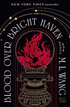 Blood Over Bright Haven: A Novel - M. L. Wang