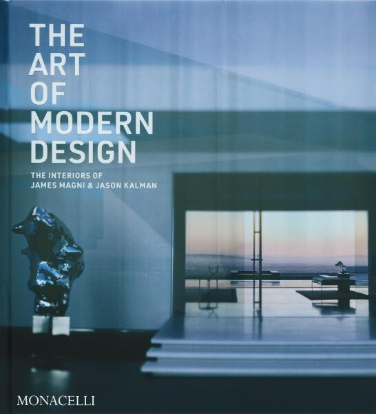 The Art of Modern Design: The Interiors of James Magni & Jason Kalman - Jason Kalman