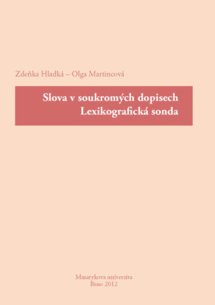 Slova v soukromých dopisech. Lexikografická sonda - Olga Martincová, Zdeňka Hladká - e-kniha