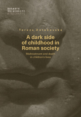 A dark side of childhood in Roman society - Tereza Antošovská