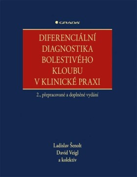 Diferenciální diagnostika bolestivého kloubu v klinické praxi, 2. vydání - Ladislav Šenolt