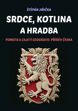 Srdce, kotlina a hradba - Štěpán Jiřička