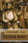 Železné ruky - Július Barč-Ivan