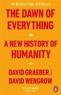 The Dawn of Everything New History of Humanity David Graeber