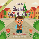 Školák Kája Mařík 2 - Felix Háj - audiokniha