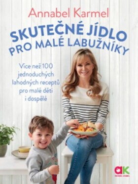 Skutečné jídlo pro malé labužníky Annabel Karmel