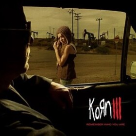 Korn III- Remember Who You Are - Korn