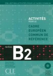 Activités pour le CECR B2: Livre + corrigés + Audio CDs - kolektiv autorů