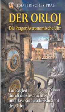 Der Orloj - Esoterisches Prag - Jakub Malina