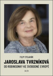 Jaroslava Tvrzníková - Od Robinsonky ke Svobodné Evropě - Filip Stojaník