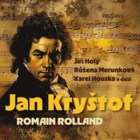 Jan Kryštof - Romain Rolland, Jiří Holý, Miloš Hlavica, Růžena Merunková, Karel Houska - audiokniha