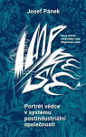 Portrét vědce v systému postindustriální společnosti - Josef Pánek