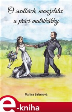 O svatbách, manželství a práci matrikářky - Martina Zelenková e-kniha