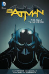 Batman Rok nula Tajné město Scott Snyder, Greg Capullo