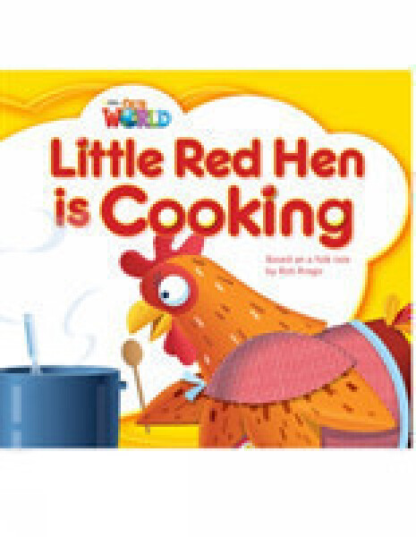Our World Level 1 Reader: Little Red Hen is Cooking - Arego Rob