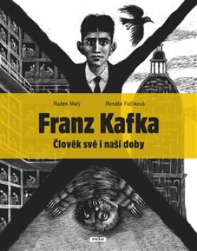 Franz Kafka - Člověk své a naší doby - Renáta Fučíková