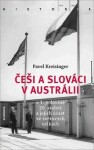 Češi Slováci Austrálii polovině 20. století jejich účast ve světových válkách Pavel Kreisinger