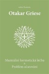 Mumiální hermetická léčba Problém očarování Otakar Griese