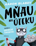 Mňau na úteku 2 - Aaron Blabey