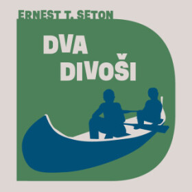 Dva divoši - Ernest Thompson Seton - audiokniha