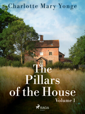 The Pillars of the House Volume 1 - Charlotte Mary Yonge - e-kniha
