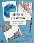 Medituj kreslením - Vědomé kreslení, méně stresu - Amy Maricleová