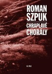 Chraplavé chorály Roman Szpuk