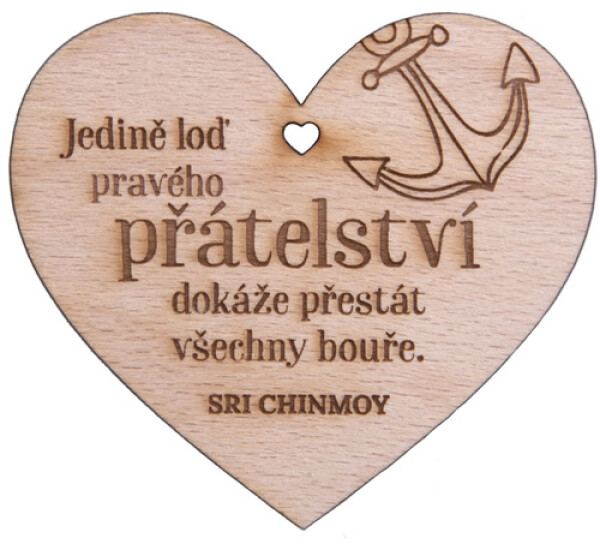 Dřevěné srdíčko Jedině loď přátelství dokáže přestát všechny bouře - Sri Chinmoy