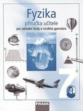 Fyzika 7 pro ZŠ a víceletá gymnázia - příručka učitele, 1. vydání - kolektiv autorů