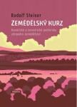 Zemědělský kurz - Kosmické a terestrické podmínky zdravého zemědělství - Rudolf Steiner