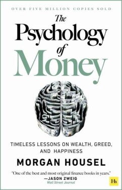 The Psychology of Money Timeless lessons on wealth, greed, and happiness Morgan Housel