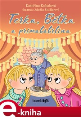 Terka, Bětka a primabábrlína - Kateřina Kubalová e-kniha